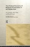 The Political Economy of Regional Cooperation in the Middle East (Routledge Advances in International Relations and Global Politics) The Political Economy of Regional Cooperation in the Middle East (Routledge Advances in International Relations and Global Politics)