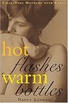 Hot Flashes Warm Bottles : First-Time Mothers Over Forty
