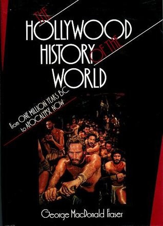 The Hollywood History of the World: From One Million Years B.C. to Apocalypse Now (Hardcover)