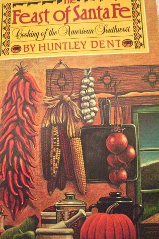 The Feast of Santa Fe: Cooking of the American Southwest (Hardcover)