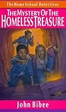 The Mystery of the Homeless Treasure by John Bibee