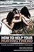 How to Help Your Hurting Friend: Advice For Showing Love When Things Get Tough (invert)