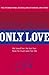 Only Love