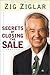Secrets of Closing the Sale by Zig Ziglar Secrets of Closing the Sale by Zig Ziglar