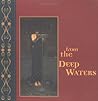 From the Deep Waters