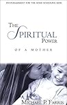 The Spiritual Power of a Mother by Michael P. Farris