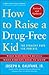 How to Raise a Drug-Free Kid: The Straight Dope for Parents