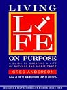 Living Life on Purpose: A Guide to Creating a Life of Success and Significance