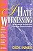 I Hate Witnessing by Dick Innes