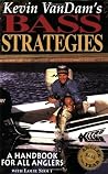 Kevin Vandam's Bass Strategies: A Handbook for All Anglers Kevin Vandam's Bass Strategies: A Handbook for All Anglers