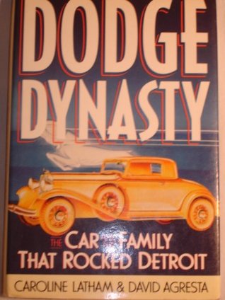 Dodge Dynasty: The Car and the Family That Rocked Detroit (Hardcover)