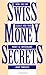 Swiss Money Secrets: How You Can Legally Hide Your Money in Switzerland