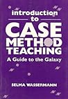 Introduction to Case Method Teaching: A Guide to the Galaxy