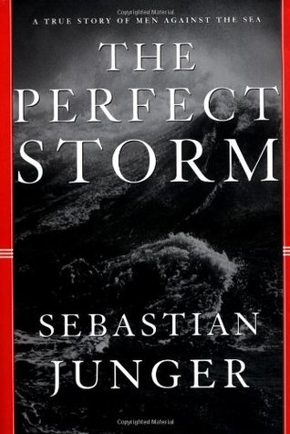 The Perfect Storm A True Story Of Men Against The Sea By Sebastian Junger