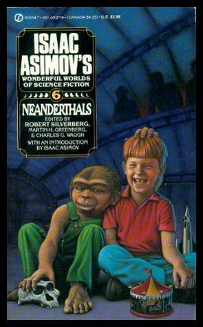 Neanderthals (Isaac Asimov's Wonderful Worlds of Science Fiction #6)