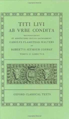 Ab Urbe Condita: Volume II: Books VI-X by Livy