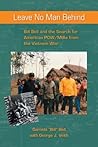 Leave No Man Behind: Bill Bell And The Search For American Pow/mias From The Vietnam War Leave No Man Behind: Bill Bell And The Search For American Pow/mias From The Vietnam War