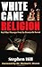 White Cane Religion: And Other Messages from the Brownsville Revival