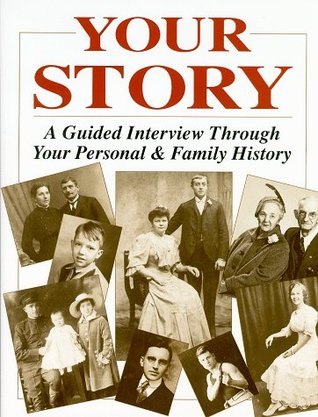 Your Story - A Guided Interview Through Your Personal & Family History
