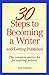 30 Steps to Becoming a Writer by Scott Edelstein