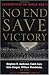 No End Save Victory by Robert Cowley