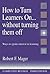 How to Turn Learners On... Without Turning Them Off by Robert F. Mager