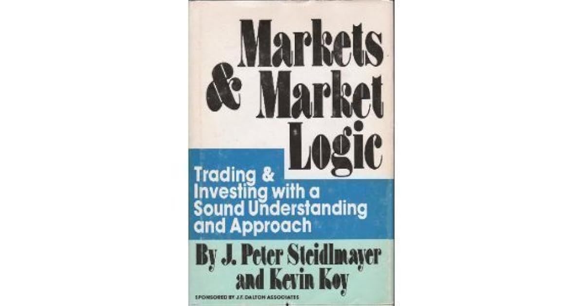 Markets and Market Logic by J. Peter Steidlmayer