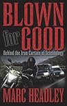 Blown for Good - Behind the Iron Curtain of Scientology by Marc Headley