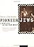 Pioneer Jews by Harriet Rochlin