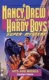 Hits and Misses (Nancy Drew and the Hardy Boys: Super Mystery, #16) Hits and Misses (Nancy Drew and the Hardy Boys: Super Mystery, #16)