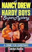 A Crime for Christmas (Nancy Drew and the Hardy Boys: Super Mystery, #2)