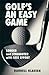 Golf's an Easy Game by Darrell Klassen