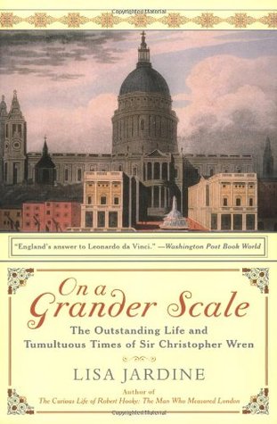 On a Grander Scale: The Outstanding Life and Tumultuous Times of Sir Christopher Wren (Paperback)