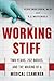 Working Stiff: Two Years, 2...