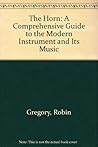 The horn: A comprehensive guide to the modern instrument & its music