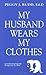 (My Husband Wears My Clothes by Peggy J. Rudd