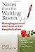 Notes from the Waiting Room: Managing a Loved One's End-of-Life-Hospitalization (includes Choosing End-of-Life Care Without Hospitalization)