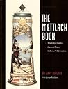 The Mettlach Book: Illustrated Catalog, Current Prices, Collector's Information = Das Mettlach Buch : Katalog Mit Abbildungen, Gegenwartige Preise, (English and German Edition) The Mettlach Book: Illustrated Catalog, Current Prices, Collector's Information = Das Mettlach Buch : Katalog Mit Abbildungen, Gegenwartige Preise, (English and German Edition)