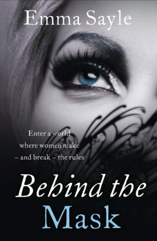 Behind the Mask: Enter a World Where Women Make - and Break - the Rules (Kindle Edition)