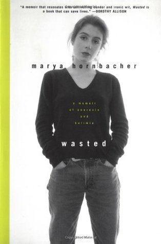 Cover of Wasted : A Memoir of Anorexia and Bulimia
