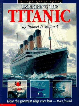 Exploring the Titanic: How the Greatest Ship Ever Lost was Found (Paperback)