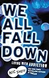 Book cover for We All Fall Down: Living with Addiction