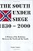 The South under siege, 1830...