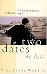 How to Know If Someone Is Worth Pursuing in Two Dates or Less by Neil Clark Warren