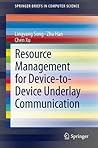 Resource Management for Device-to-Device Underlay Communication (SpringerBriefs in Computer Science)