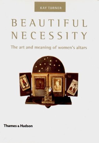 Beautiful Necessity: The Art and Meaning of Women's Altars (Paperback)