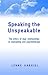 Speaking the Unspeakable: T...