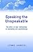 Speaking the Unspeakable by Lynne Gabriel