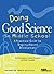 Doing Good Science In Middle School: A Practical Guide To Inquiry-Based Instruction
