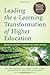 Leading the e-Learning Transformation of Higher Education [OP]: Meeting the Challenges of Technology and Distance Education